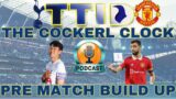 THE COCKERL CLOCK PODCAST PRE MATCH BUILD UP