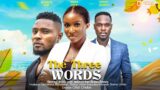 THE THREE WORDS – MAURICE SAM, SONIA UCHE, NONSO BASSEY nigerian movies 2023 latest full movies