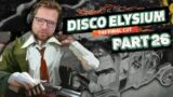 THE TITLE FINALLY DROPPED | Disco Elysium Playthrough – Part 26