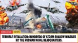 Terrible retaliation: Hundreds of Storm Shadow missiles hit the Russian naval headquarters.