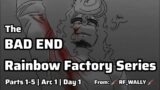 The Bad Ending Series | Parts 1-5 | Arc 1: Day 1 | Rainbow Factory AU