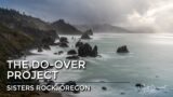 The Do Over Project – Sisters Rock, Oregon