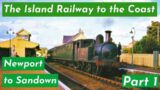 The Island Railway to the Coast – Newport to Sandown Part 1             Isle of Wights Railways