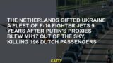 The Netherlands gifted Ukraine a fleet of F-16 fighter jets 9 years after Putin's proxies blew MH17