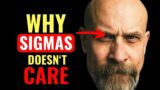The Obvious Truth Why Sigma Males Ignore EVERYONE | Inside Sigma
