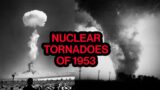 The Worcester-Flint Tornadoes of 1953: When Nuclear Tests and Severe Weather Collide