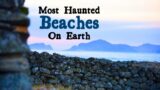 The World's Most Haunted Beaches 1
