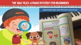 The ‘BAG’ Files: a piano mystery book for beginners
