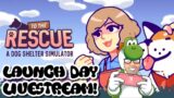 To the Rescue: A Dog Shelter Simulator | Launch Day Livestream | Nintendo Switch
