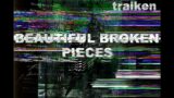 Traiken – Beautiful Broken Pieces (Audio and Poetry)