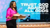 Trust God Against All Odds | Amy Ayala