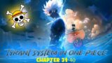Tyrant system in one piece Chapter 31-40