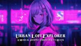 Urban Lofi Explorer / A Musical Journey Through City Beats