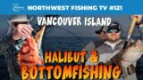 Vancouver Island, BC: Halibut & Bottomfish | Northwest Fishing TV #121