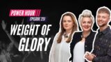 WEIGHT OF GLORY | Power Hour Ep. 251 with Emma Stark, Sam Robertson, and Hannah Graham