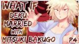What If Deku Married With Mitsuki Bakugo | PART 4 |