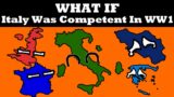What If Italy Was Competent In WW1?