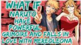 What if Naruto have Powerful grimoire and falls in love with Mereoleona Vermillion | Movie