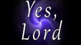 What is your "Yes Lord"–August 20, 2023