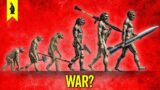 Why Humanity Turns to War