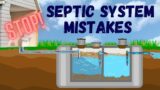 Your Septic System: Worst Mistakes