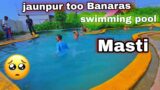 jaunpur too Banaras swimming pool full masti PRINCE BLOGGER #video