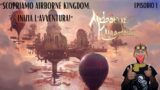 "SCOPRIAMO AIRBORNE KINGDOM: INIZIA L'AVVENTURA!" # 1 – Gameplay Walkthrough Italiano