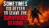 "Sometimes It's Better To Leave The Survivors Behind" Scary Stories from The Internet