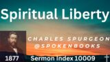 "Spiritual Liberty" – Charles Spurgeon Sermon #10009