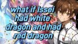 what if Issei had white dragon and had red dragon