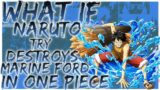 what if Naruto destroys Marine ford in one piece
