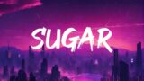 Maroon 5 – Sugar (Lyrics)