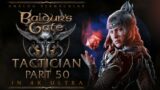 #50 Finally Got Nere! | Baldur's Gate 3 Tactician Walkthrough | 4K Ultra PC