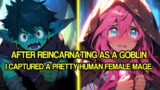 After Reincarnating As A Goblin, I Captured A Pretty Human Female Mage|Manhwa Recap