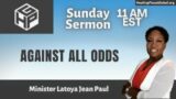 Against All Odds | Min. Latoya Jean Paul