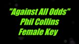 Against All Odds by Phil Collins Female Key Karaoke