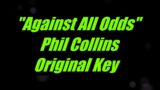 Against All Odds by Phil Collins Original Key Karaoke