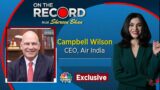 Air India Chairman Campbell Wilson On Transformation, Vistara Merger, & More | Exclusive Interview