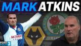 Blackburn Rovers let me down: MARK ATKINS – Premiership Winner!