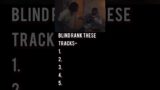 Blind Rank these Tracks #rap