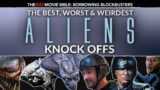 Borrowing Blockbusters: The Best, Worst and Weirdest Aliens Knock Offs