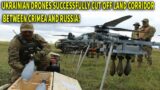 Breaking News: Ukrainian Drones Successfully Cut Off Land Corridor Between Crimea and Russia!
