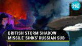 British Storm Shadow Missile Damages Russian Submarine & Warship In Crimea | Report