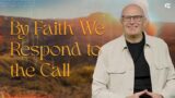 By Faith We Respond to the Call