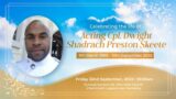 Celebrating the Life of Dwight Shadrach Preston Skeete | 22.09.2023