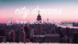 City Dreams by LiQWYD [ Electronic Pop / Chill / Inspirational ] | free-stock-music.com
