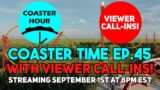 Coaster Time 45 with Viewer Call-Ins! | Catching Up on August Announcements