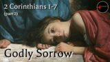 Come Follow Me – 2 Corinthians 1-7 (part 2): Godly Sorrow