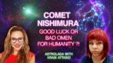 Comet Nishimura: GOOD LUCK or BAD OMEN for Humanity. With Krasi