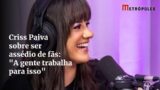 Criss Paiva fala sobre sucesso do Venus Podcast e trabalho com humor